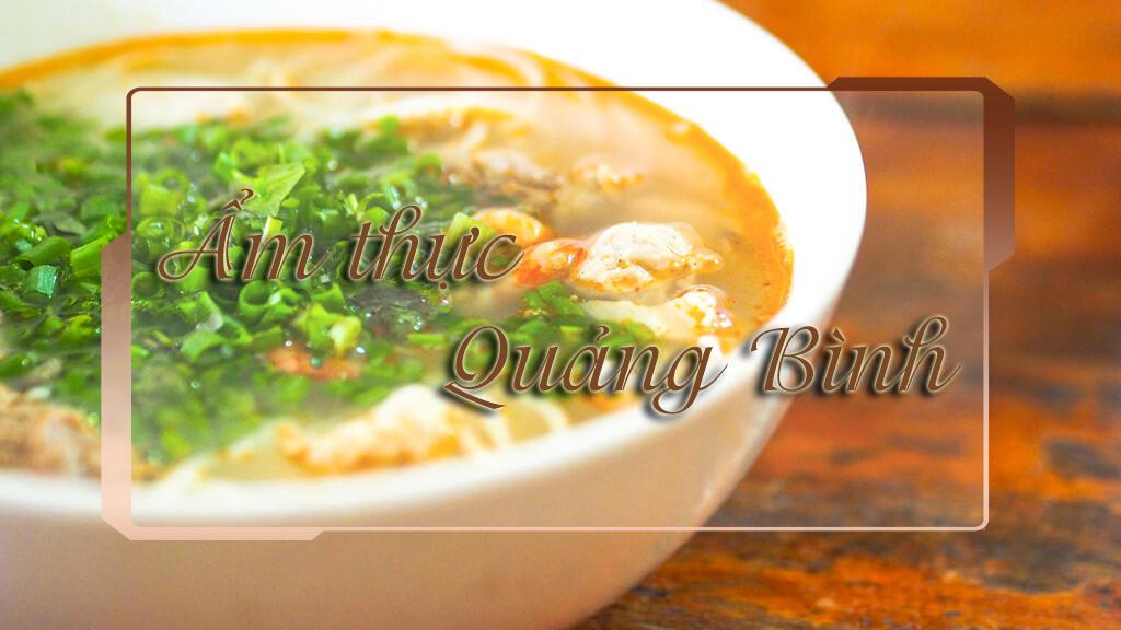 Các món ăn nổi tiếng tại Quảng Bình và địa chỉ quán ăn ngon